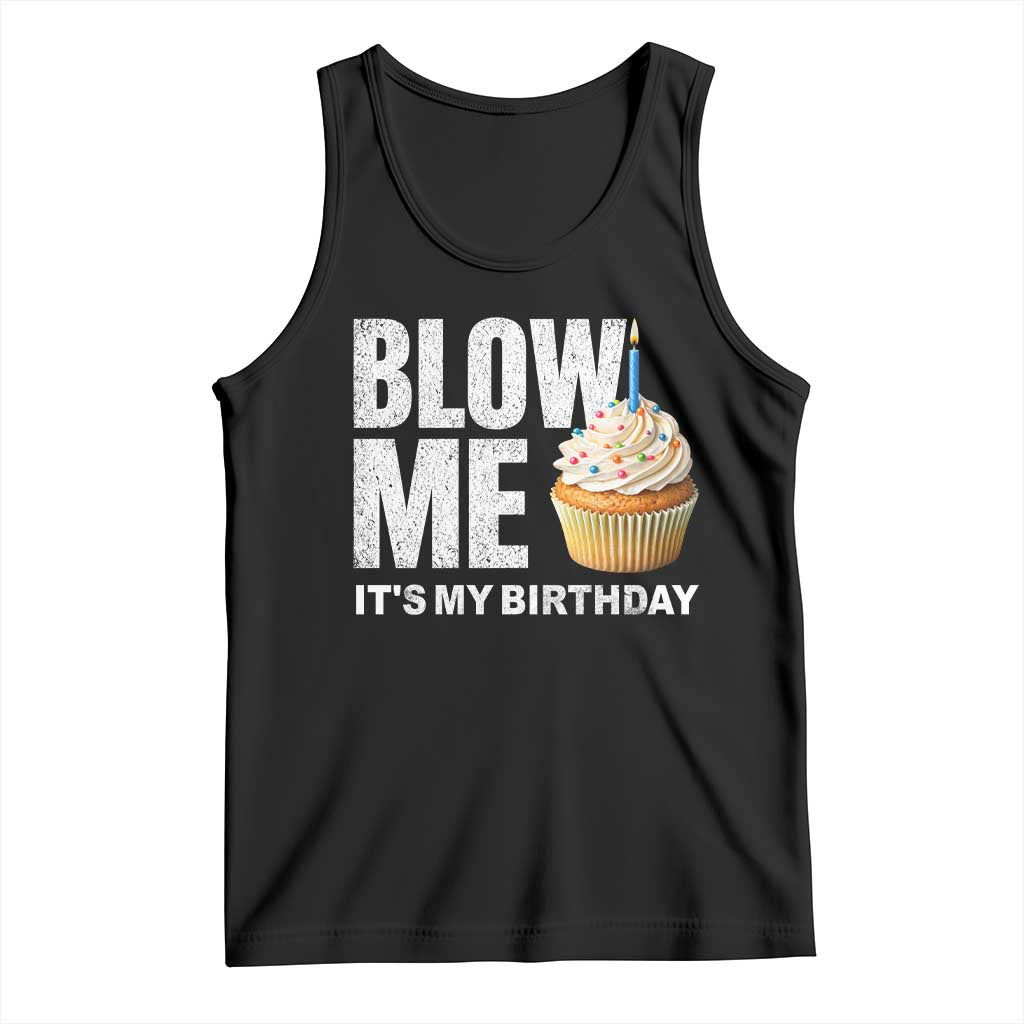 Blow Me Its My Birthday Tank Top Funny Adult Humor Dirty Jokes Bday Gag Gifts TS10 Black Print Your Wear