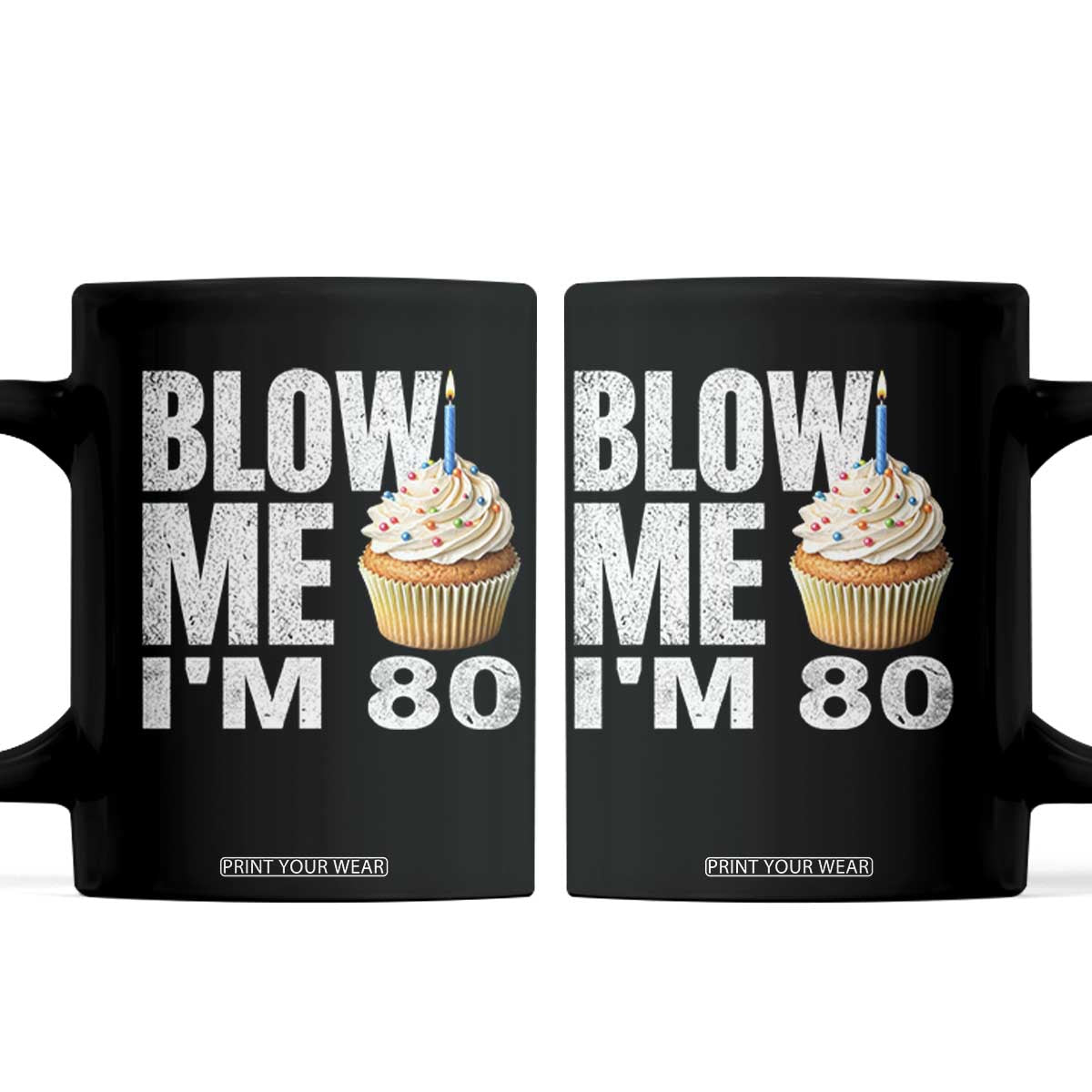 Funny 80th Birthday Coffee Mug Blow Me Im 80 Year Old Bday Gag Gift Saying TS10 Black Print Your Wear