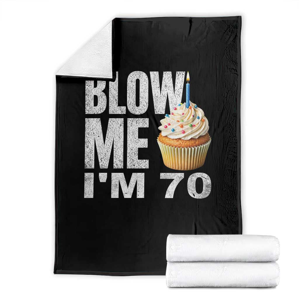 Funny 70th Birthday Throw Blanket Blow Me Im 70 Year Old Bday Gag Gift Saying TS10 Black Print Your Wear