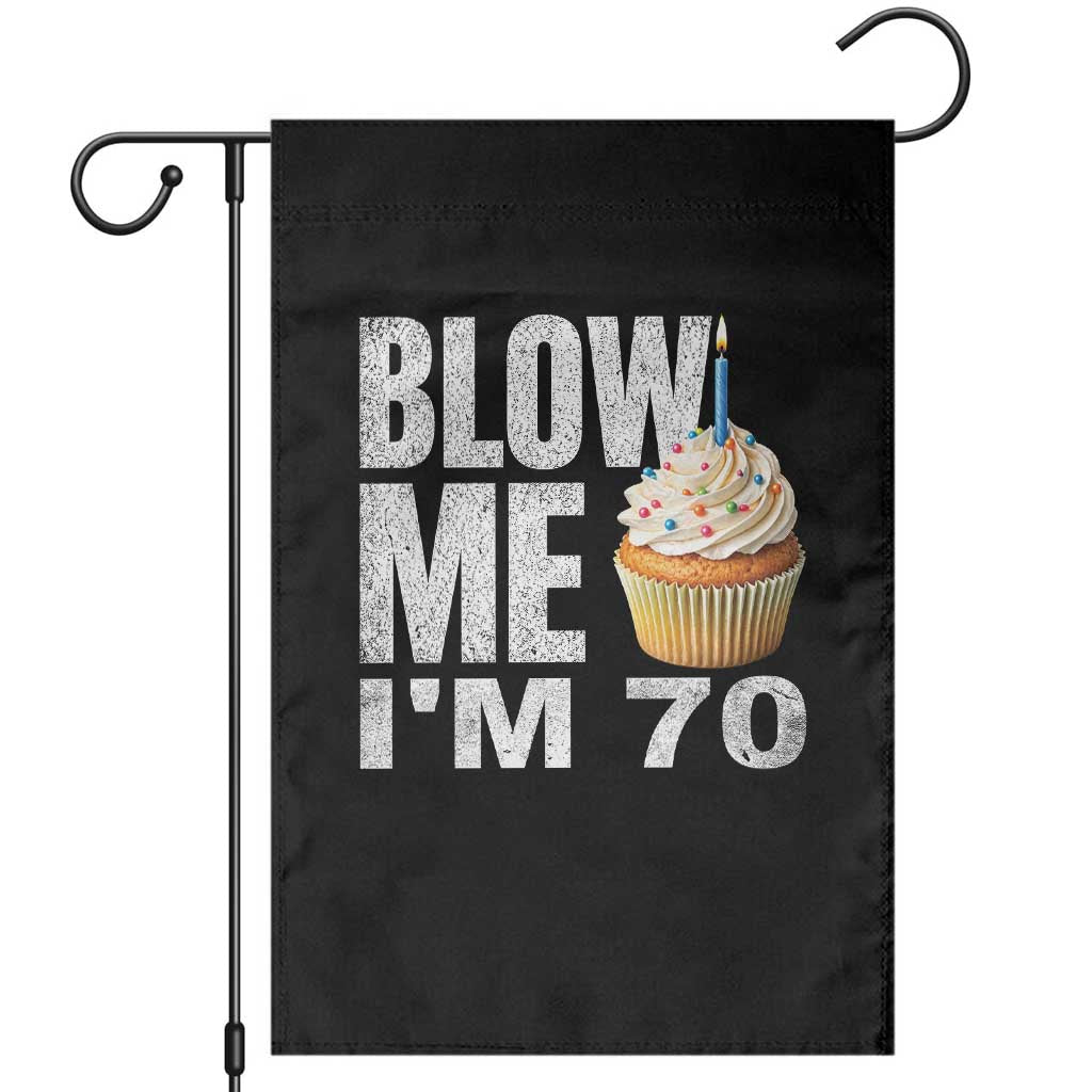 Funny 70th Birthday Garden Flag Blow Me Im 70 Year Old Bday Gag Gift Saying TS10 Black Print Your Wear