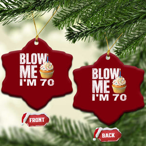 Funny 70th Birthday Ceramic Ornament Blow Me Im 70 Year Old Bday Gag Gift Saying TS10 Print Your Wear
