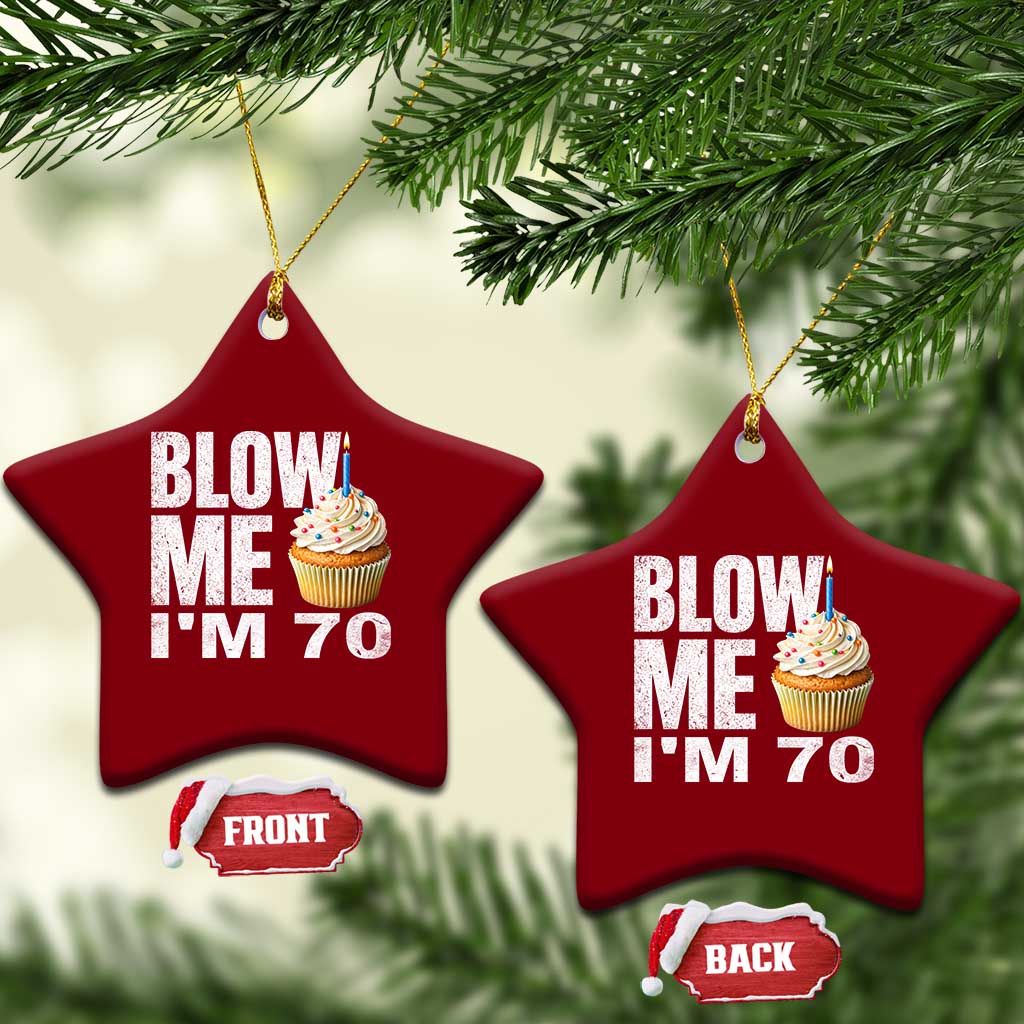 Funny 70th Birthday Ceramic Ornament Blow Me Im 70 Year Old Bday Gag Gift Saying TS10 Print Your Wear