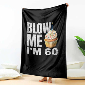 Funny 60th Birthday Throw Blanket Blow Me Im 60 Year Old Bday Gag Gift Saying TS10 Print Your Wear