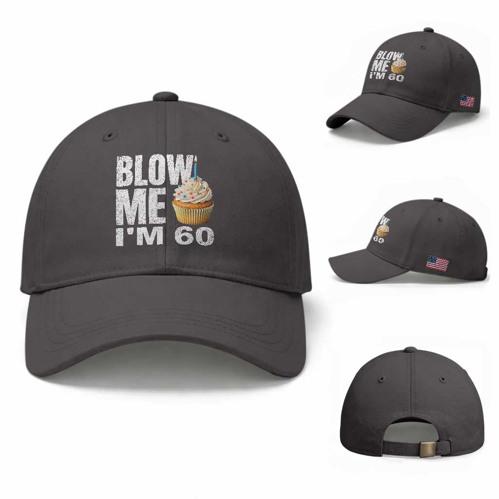 Funny 60th Birthday Baseball Cap Blow Me Im 60 Year Old Bday Gag Gift Saying TS10 Baseball Cap Universal Fit Dark Gray Print Your Wear