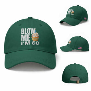 Funny 60th Birthday Baseball Cap Blow Me Im 60 Year Old Bday Gag Gift Saying TS10 Baseball Cap Universal Fit Irish Green Print Your Wear