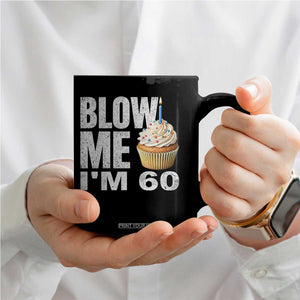 Funny 60th Birthday Coffee Mug Blow Me Im 60 Year Old Bday Gag Gift Saying TS10 Print Your Wear