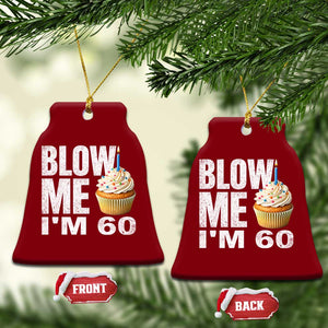 Funny 60th Birthday Ceramic Ornament Blow Me Im 60 Year Old Bday Gag Gift Saying TS10 Print Your Wear
