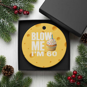 Funny 60th Birthday Ceramic Ornament Blow Me Im 60 Year Old Bday Gag Gift Saying TS10 1pc Yellow Cheese Print Your Wear