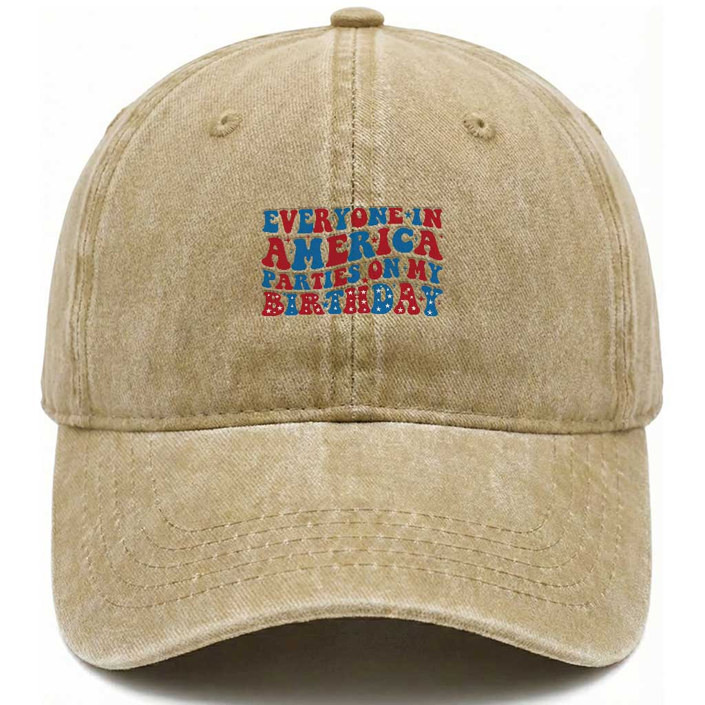 Everyone In America Parties On My Birthday Washed Cotton Baseball Cap 4th Of July Birthday Party TS10 Washed Cap Universal Fit Khaki Print Your Wear