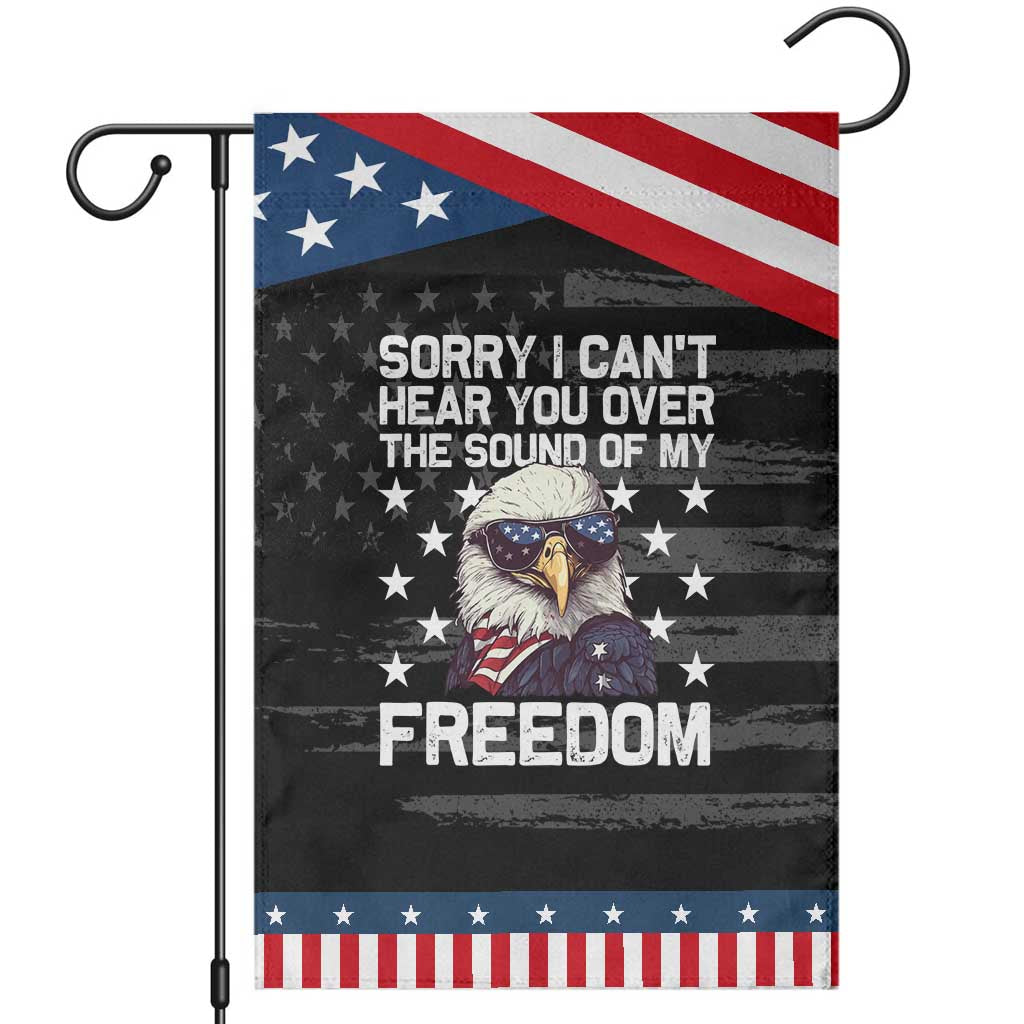 American Flag Eagle Garden Flag Sorry I Cant Hear You Over The Sound Of My Freedom TS10 Distressed Black Blue Print Your Wear