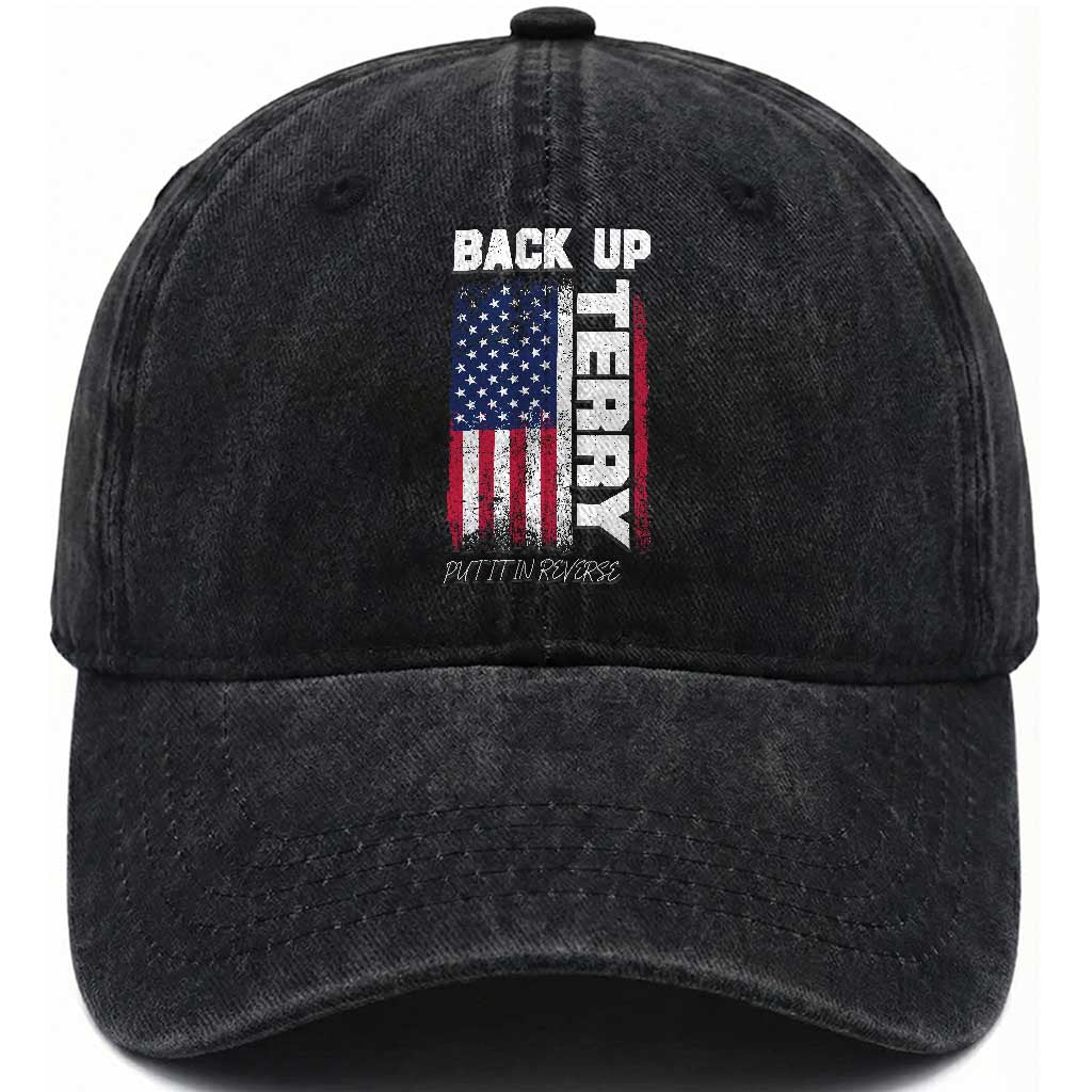 Back It Up Terry Put It In Reverse Washed Cotton Baseball Cap Funny 4th of July Patriotic American Flag TS10 Washed Cap Universal Fit Black Print Your Wear