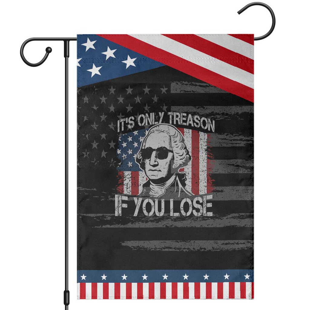 Its Only Treason If You Lose 4th Of July Garden Flag George Washington American Flag TS10 Distressed Black Blue Print Your Wear