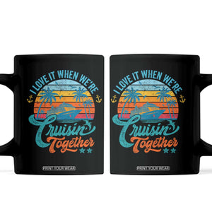 Cruising Matching Coffee Mug I Love It Cruisin Together Cruise Squad TS10 Black Print Your Wear