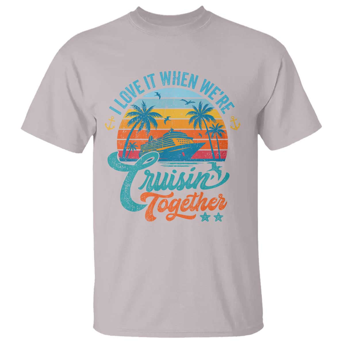 Cruising Matching T Shirt I Love It Cruisin Together Cruise Squad TS10 Ice Gray Print Your Wear