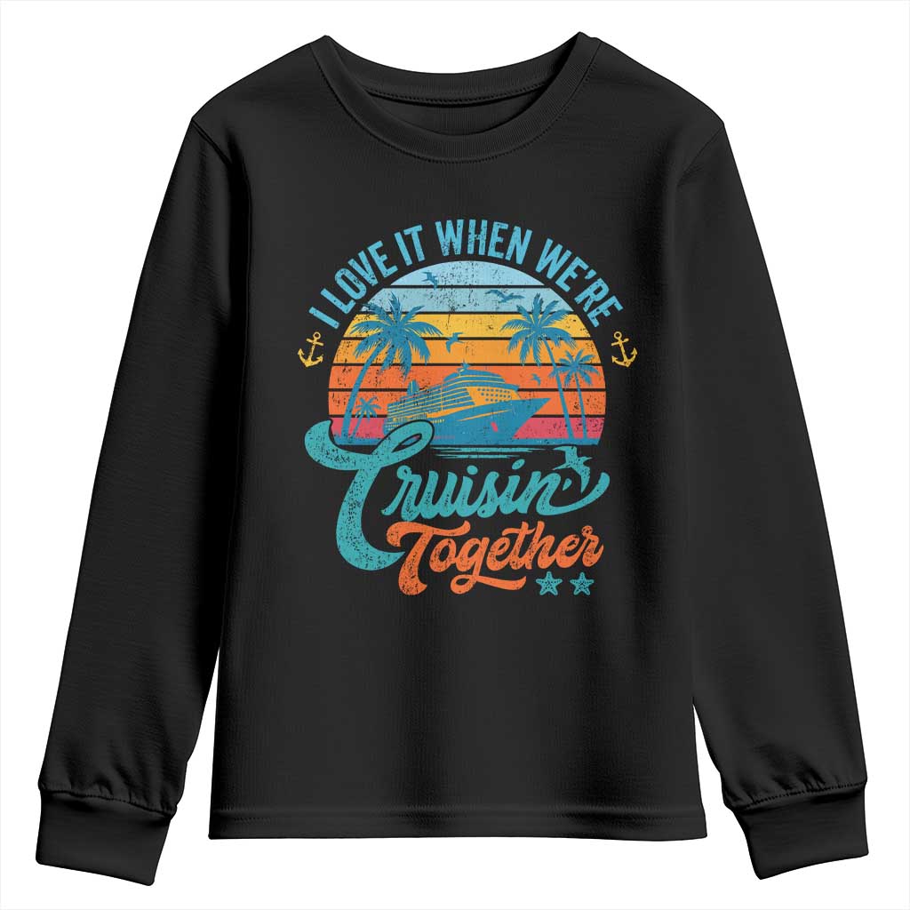 Cruising Matching Youth Sweatshirt I Love It Cruisin Together Cruise Squad TS10 Black Print Your Wear