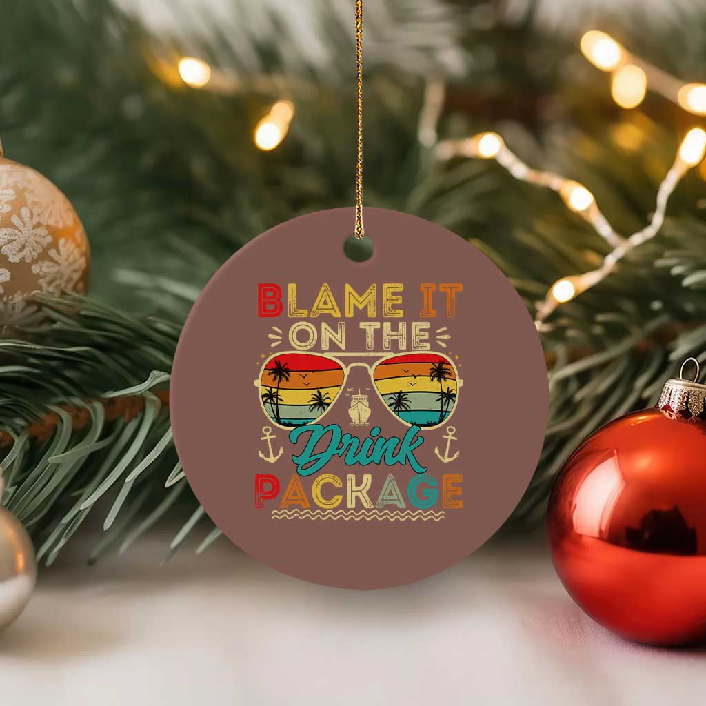 Funny Cruise Ceramic Ornament Blame it on The Cruise Package Cruising Matching TS10 1pc Mocha Print Your Wear