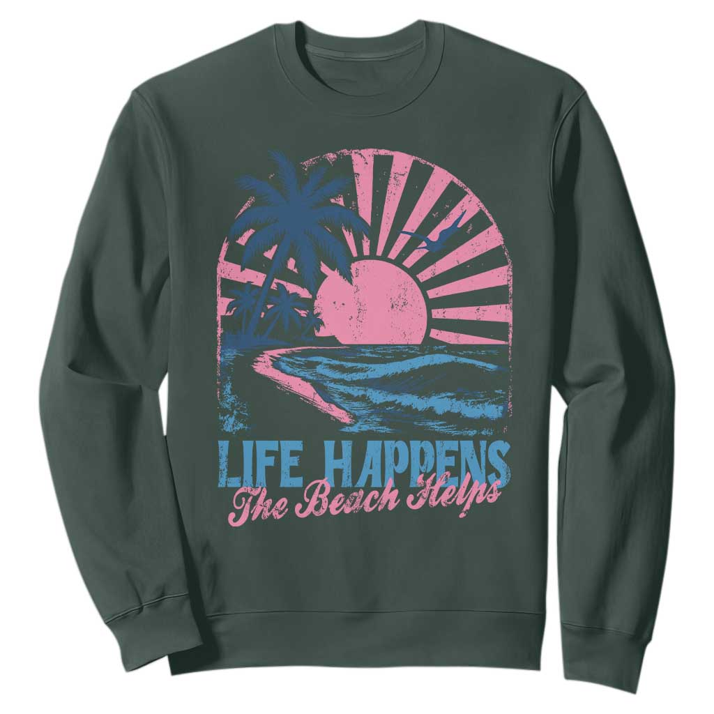 Life Happens The Beach Helps Sweatshirt Retro Coastal Ocean Therapy Cute Summer Vibes TS10 Dark Forest Green Print Your Wear