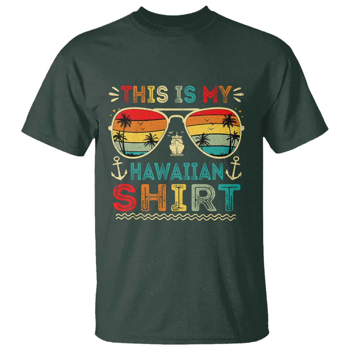 This Is My Hawaiian T Shirt Tropical Luau Costume Party Hawaii TS10 Dark Forest Green Print Your Wear