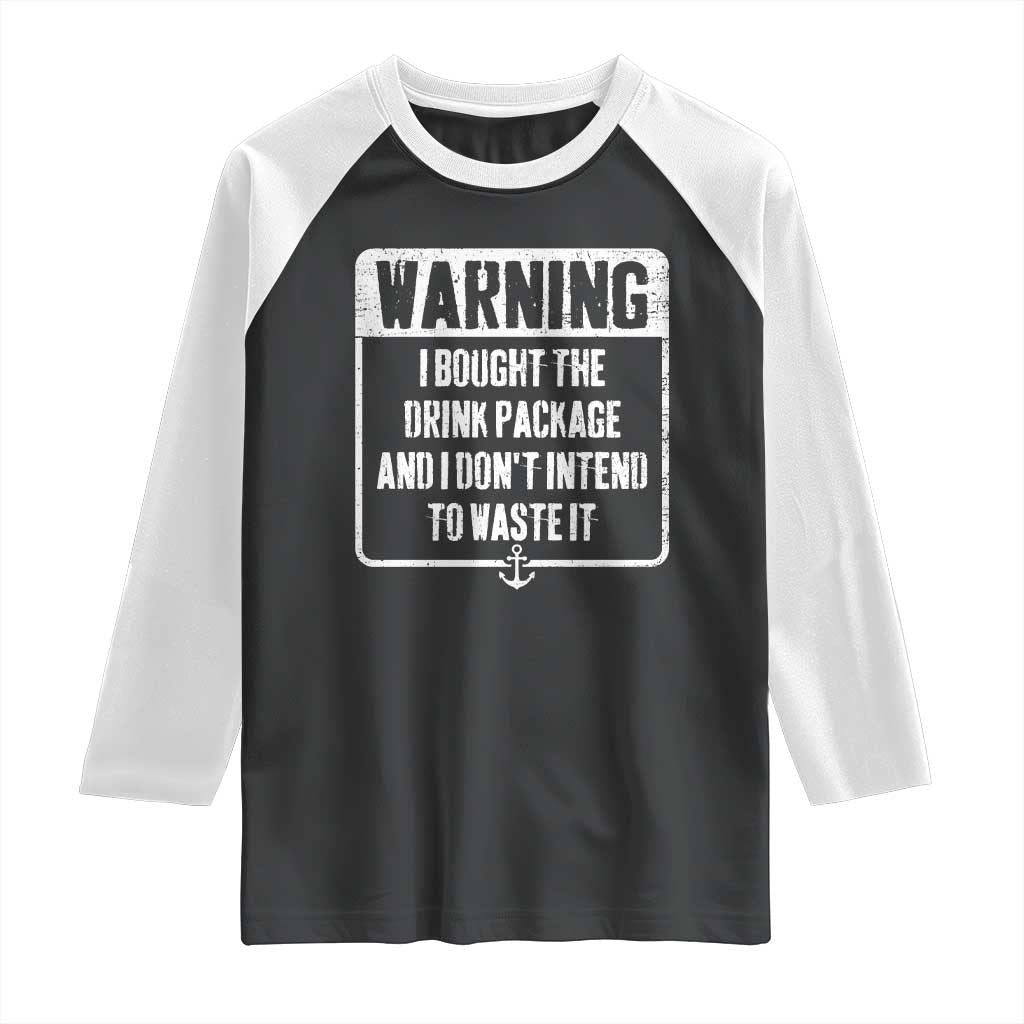 Funny Cruise Raglan Shirt I Bought The Drink Package TS10 Black White Print Your Wear