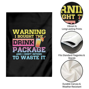 Funny Cruise Garden Flag Warning I Bought The Drink Package TS10 Print Your Wear