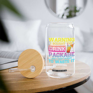 Funny Cruise Glass Can Warning I Bought The Drink Package TS10 Print Your Wear