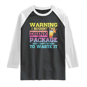 Funny Cruise Raglan Shirt Warning I Bought The Drink Package TS10 Black White Print Your Wear