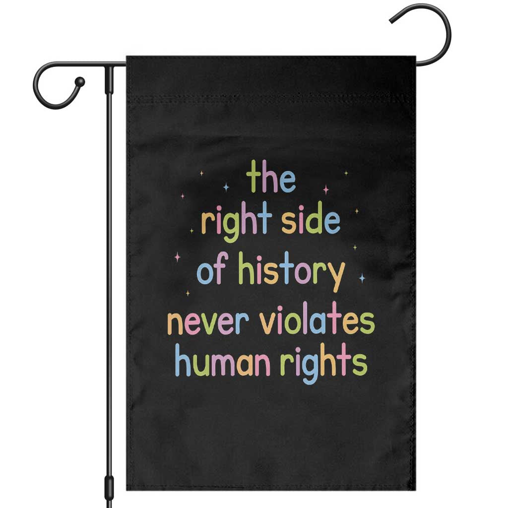 The Right Side of History Never Violates Human Rights Garden Flag Social Justice Cute Pastel Equality Aesthetic