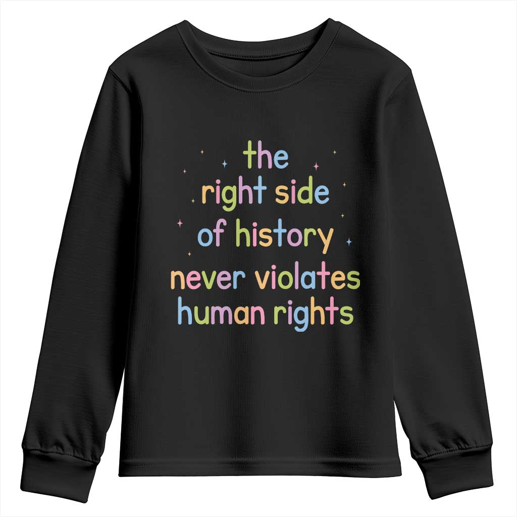 The Right Side of History Never Violates Human Rights Youth Sweatshirt Social Justice Cute Pastel Equality Aesthetic