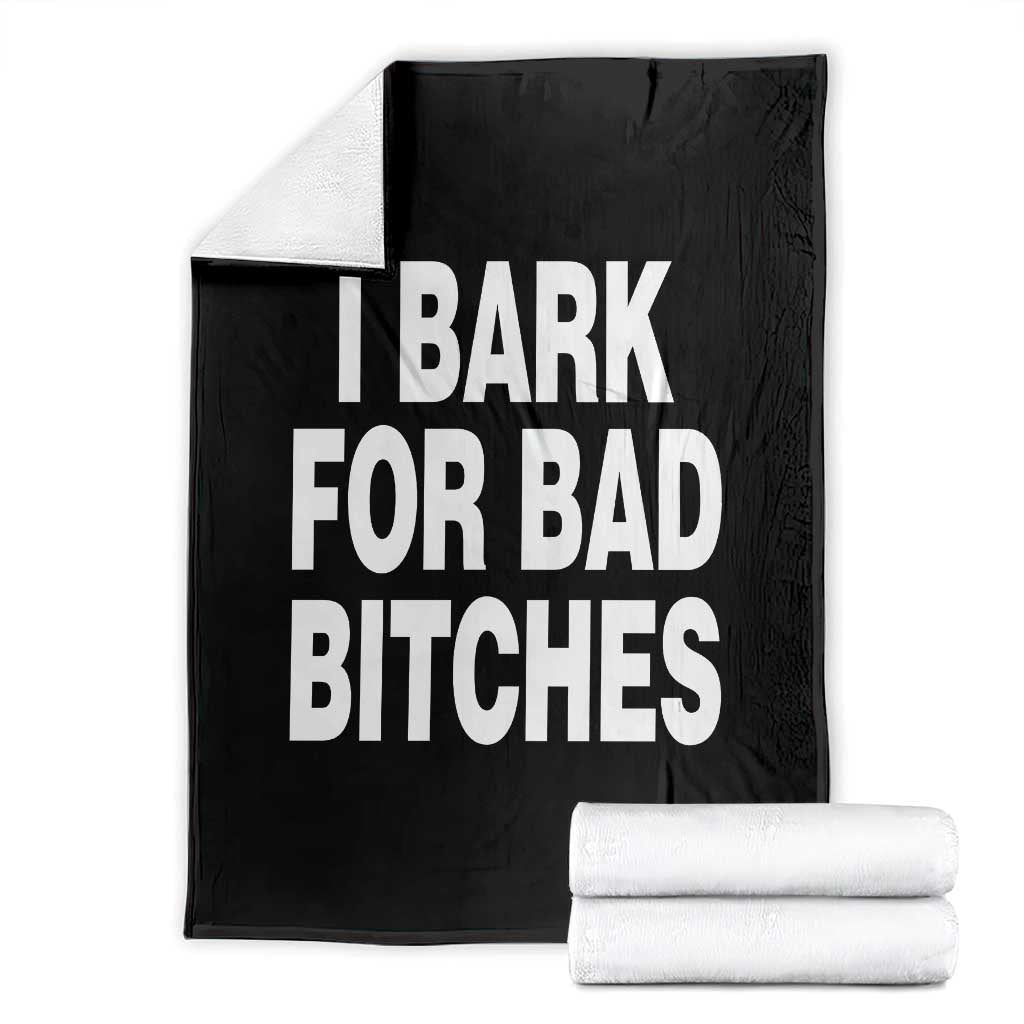 I Bark for Bad Btches Funny Unhinged Meme Throw Blanket Delulu Dog Boy Gen Z Simp Humor Sarcastic Gag Gift