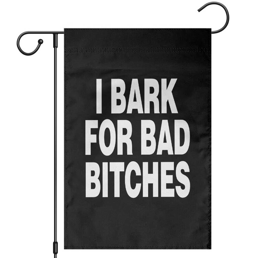 I Bark for Bad Btches Funny Unhinged Meme Garden Flag Delulu Dog Boy Gen Z Simp Humor Sarcastic Gag Gift