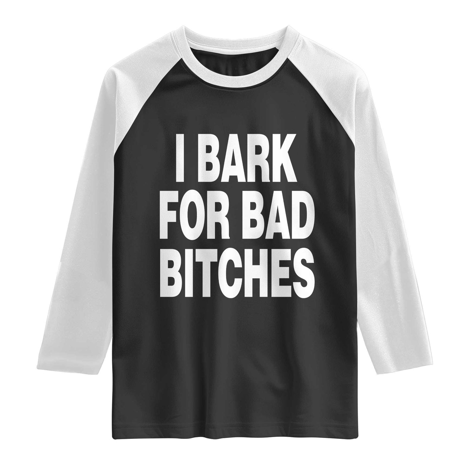 I Bark for Bad Btches Funny Unhinged Meme Raglan Shirt Delulu Dog Boy Gen Z Simp Humor Sarcastic Gag Gift