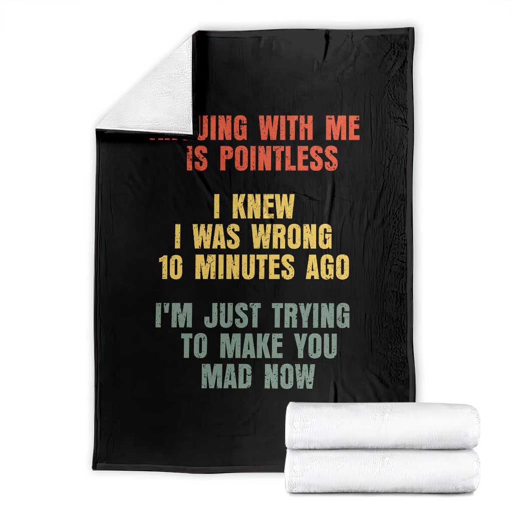Arguing With Me Is Pointless Funny Saying Throw Blanket