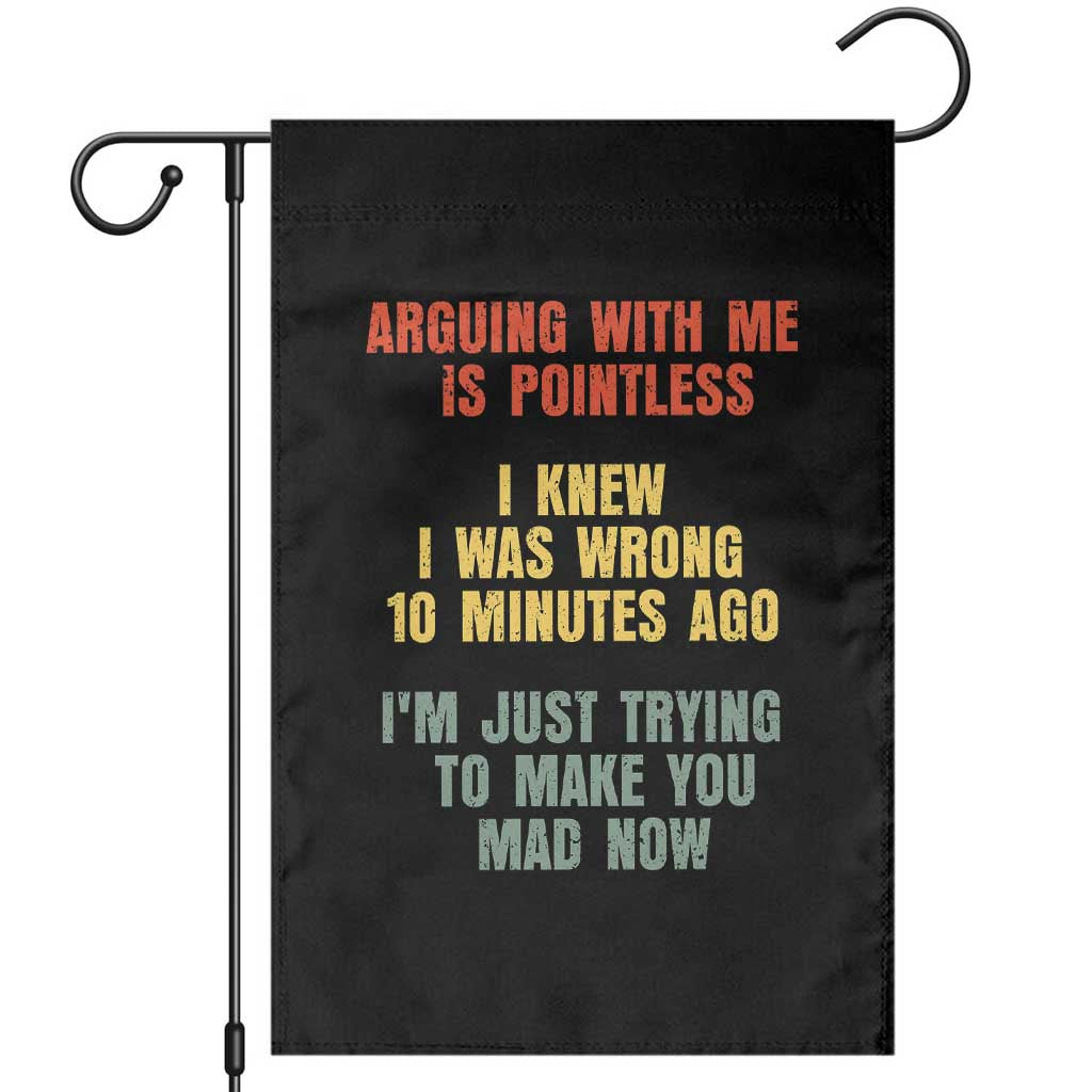 Arguing With Me Is Pointless Funny Saying Garden Flag
