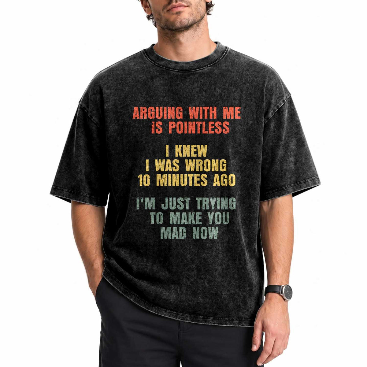 Arguing With Me Is Pointless Funny Saying Washed Cotton T-Shirt