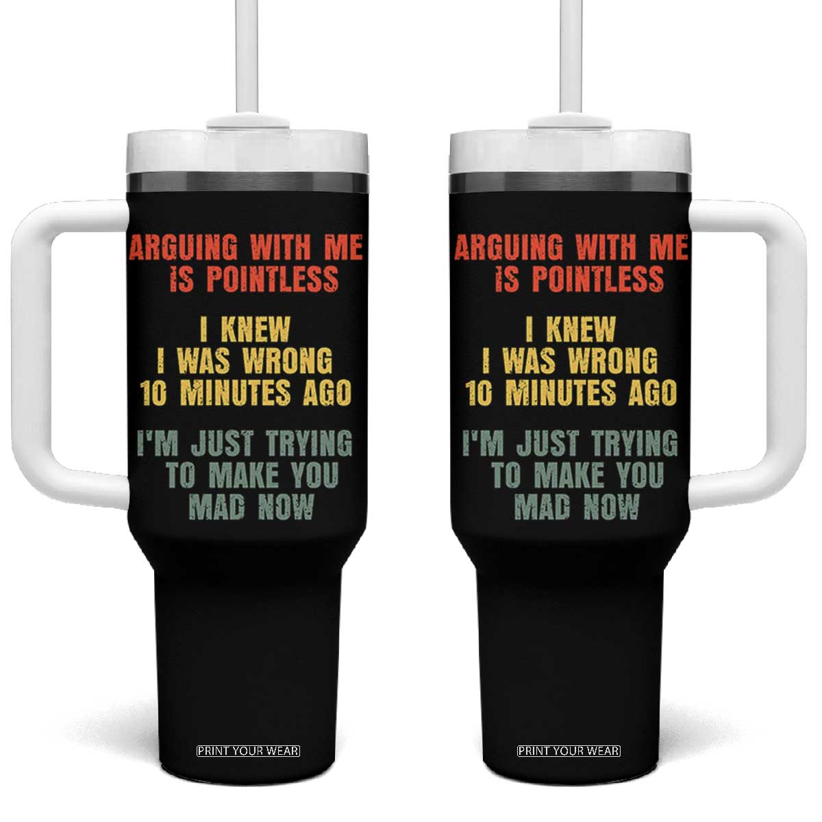 Arguing With Me Is Pointless Funny Saying Tumbler With Handle