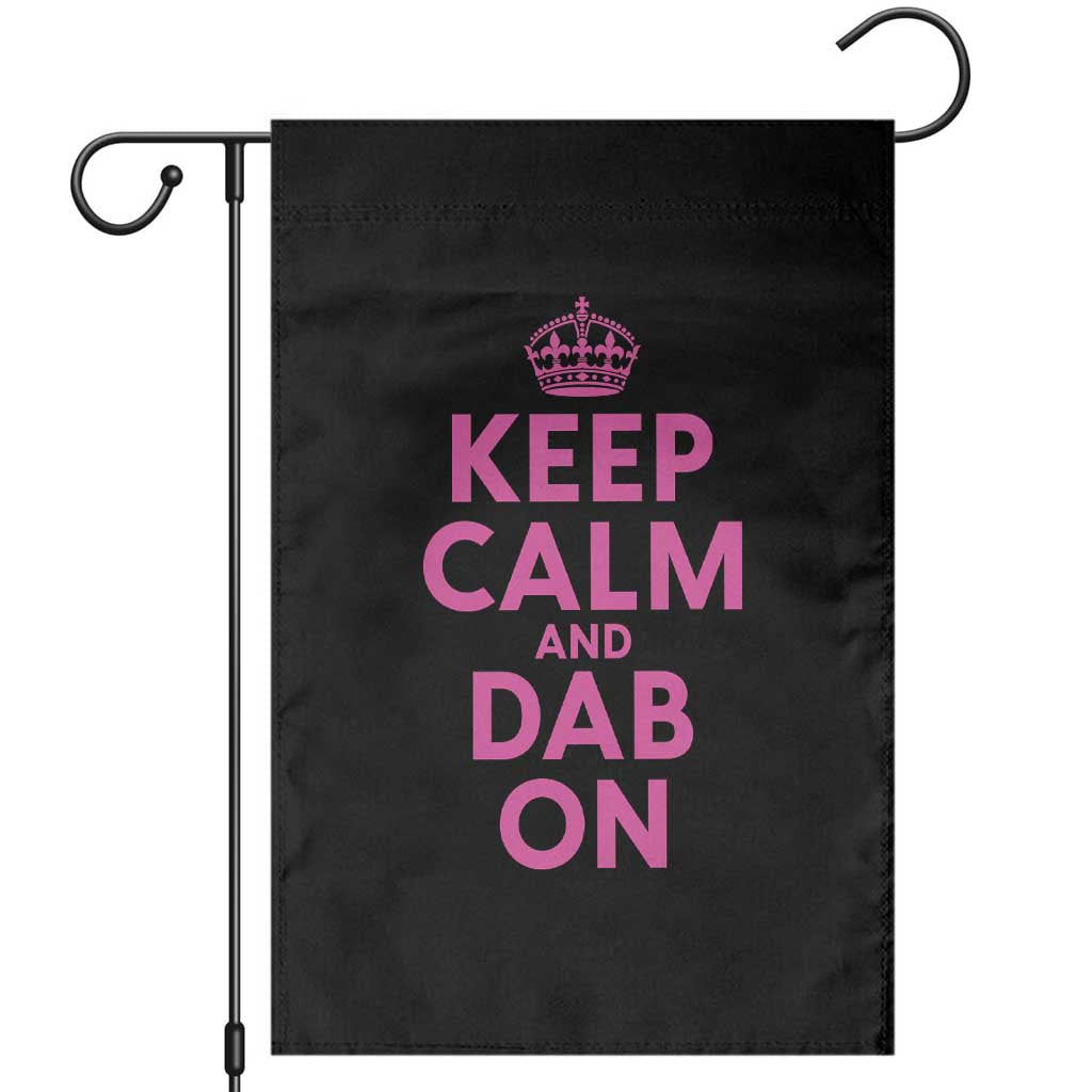 Keep Calm and Dab On Funny Saying Y2k Garden Flag