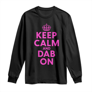 Keep Calm and Dab On Funny Saying Y2k Long Sleeve Shirt