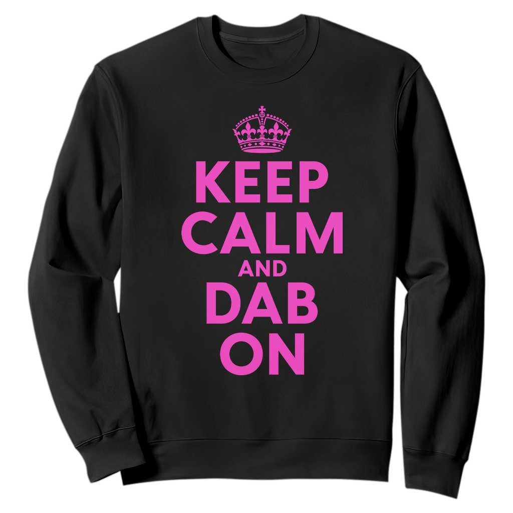 Keep Calm and Dab On Funny Saying Y2k Sweatshirt