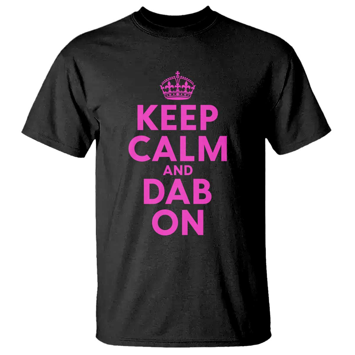 Keep Calm and Dab On Funny Saying Y2k T Shirt