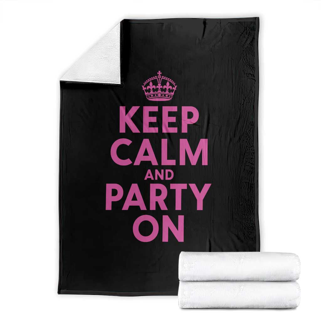 Keep Calm and Party On Funny Saying Y2k Quote Party Humor Throw Blanket