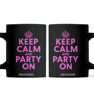 Keep Calm and Party On Funny Saying Y2k Quote Party Humor Coffee Mug