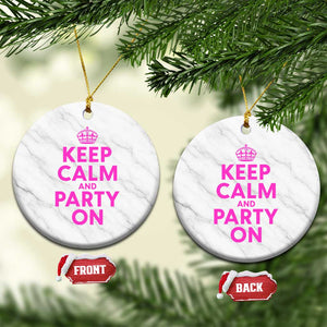 Keep Calm and Party On Funny Saying Y2k Quote Party Humor Ceramic Ornament