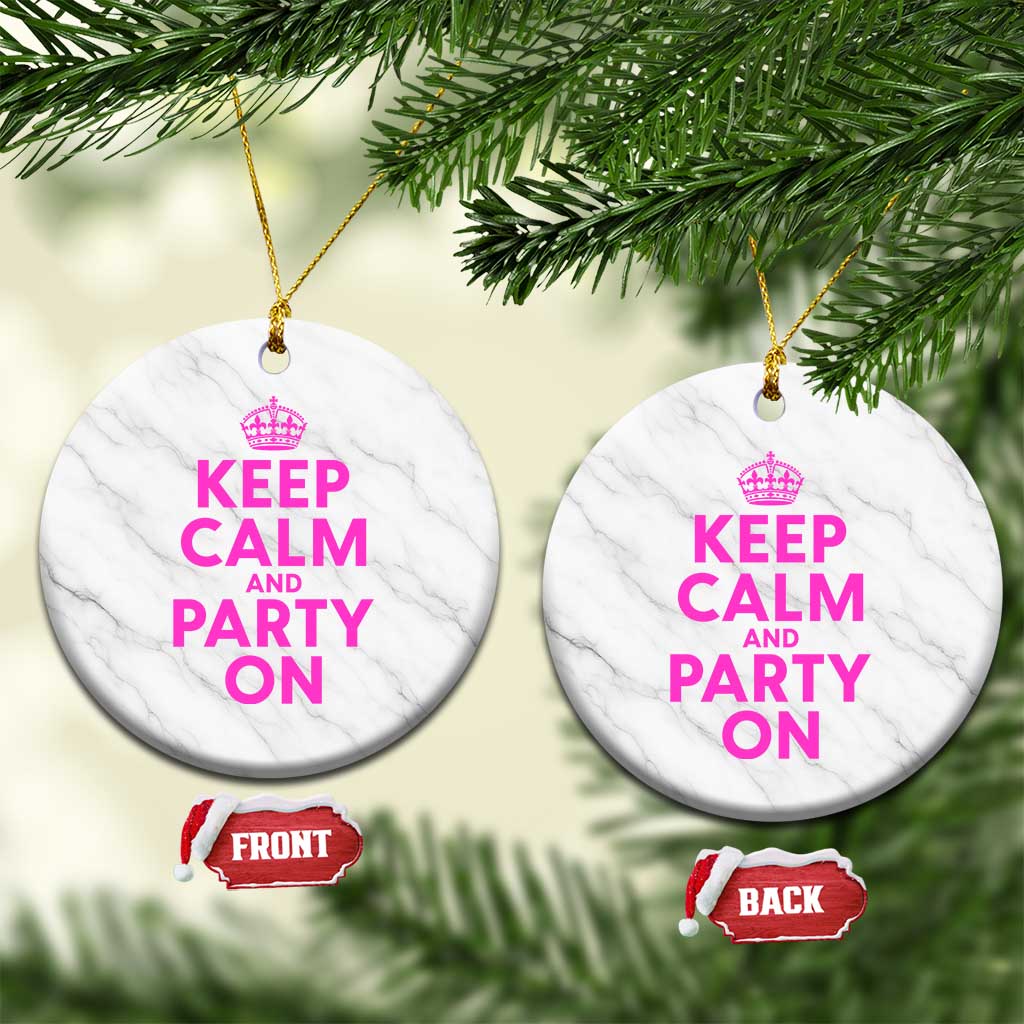 Keep Calm and Party On Funny Saying Y2k Quote Party Humor Ceramic Ornament