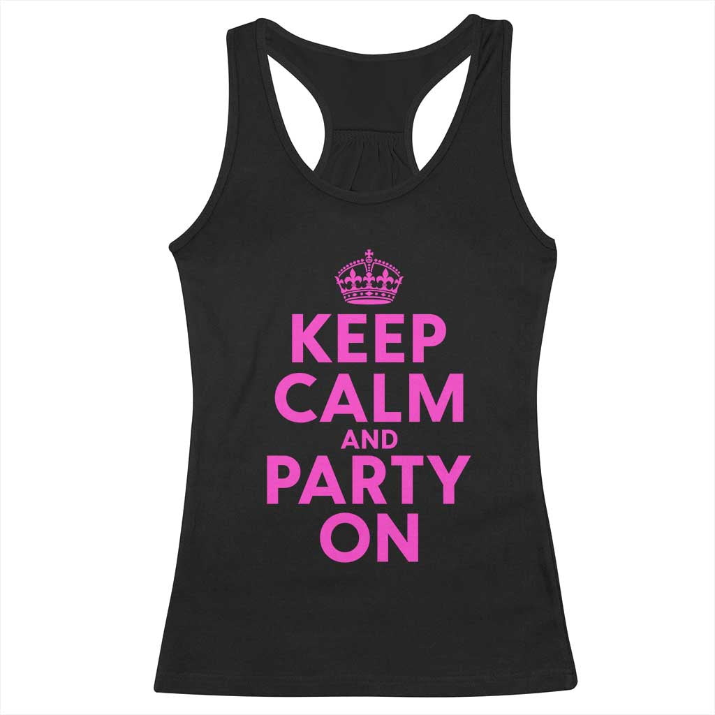 Keep Calm and Party On Funny Saying Y2k Quote Party Humor Racerback Tank Top