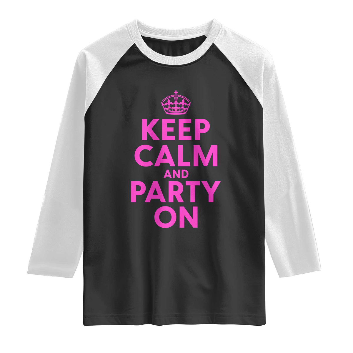 Keep Calm and Party On Funny Saying Y2k Quote Party Humor Raglan Shirt