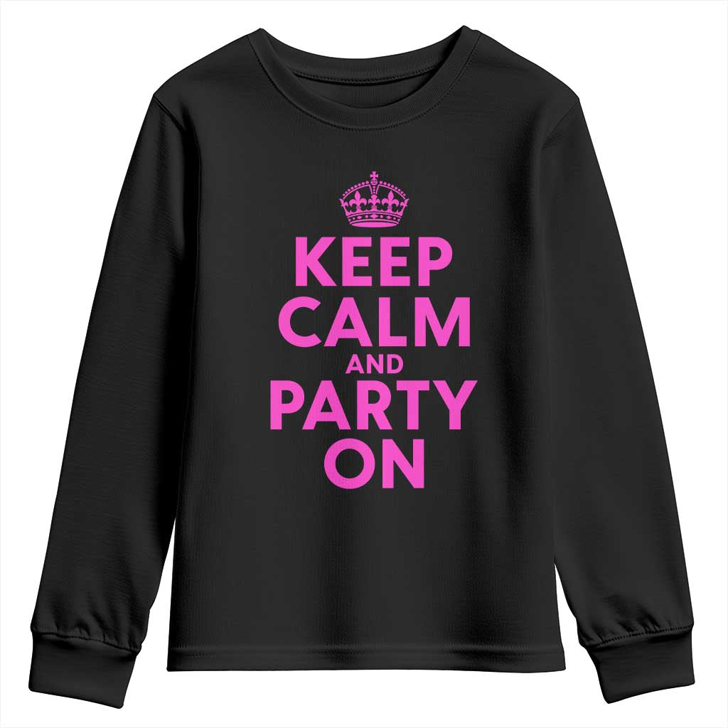 Keep Calm and Party On Funny Saying Y2k Quote Party Humor Youth Sweatshirt