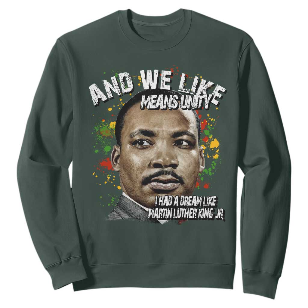 I Had A Dream Like Martin Luther King Sweatshirt TS10 Dark Forest Green Print Your Wear