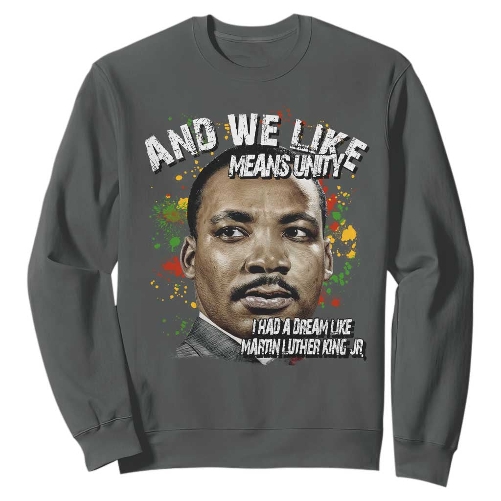 I Had A Dream Like Martin Luther King Sweatshirt TS10 Dark Heather Print Your Wear