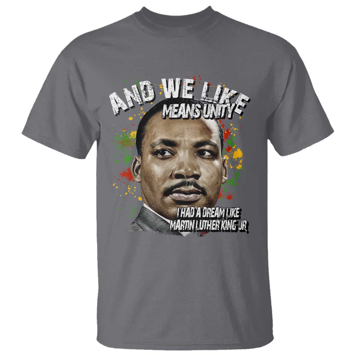 I Had A Dream Like Martin Luther King T Shirt TS10 Charcoal Print Your Wear