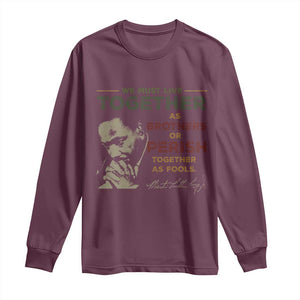 Martin Luther King Jr. Long Sleeve Shirt Live Together MLK Day Black History Month TS10 Maroon Print Your Wear